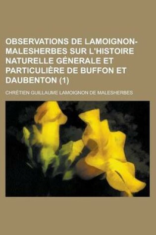 Cover of Observations de Lamoignon-Malesherbes Sur L'Histoire Naturelle Generale Et Particuliere de Buffon Et Daubenton (1)