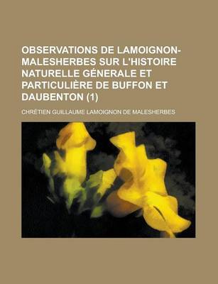 Book cover for Observations de Lamoignon-Malesherbes Sur L'Histoire Naturelle Generale Et Particuliere de Buffon Et Daubenton (1)