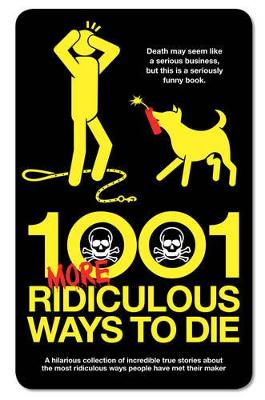 Book cover for 1001 More Ridiculous Ways to Die