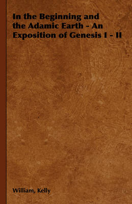 Book cover for In the Beginning and the Adamic Earth - An Exposition of Genesis I - II