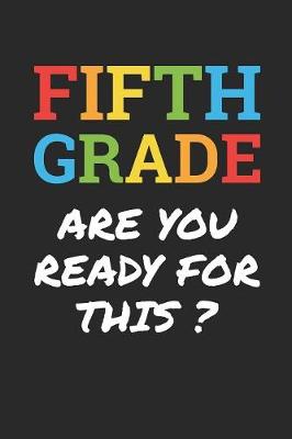 Book cover for Back to School Notebook 'Fifth Grade Are You Ready For This' - Back To School Gift - 5th Grade Writing Journal