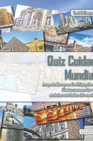 Cover of Quiz Cuidad Mundial Juego de libro para 2 a 20 jugadores ¿Quién reconoce las 40 ciudades más bellas del mundo?