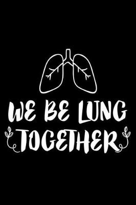 Book cover for We Be Lung Together