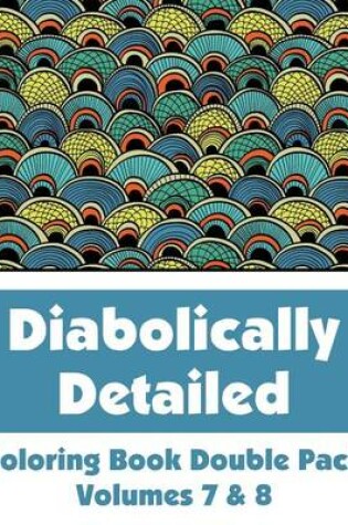 Cover of Diabolically Detailed Coloring Book Double Pack (Volumes 7 & 8)