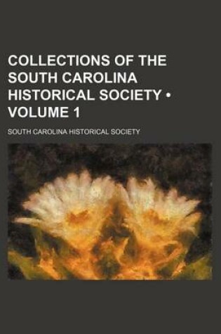 Cover of Collections of the South Carolina Historical Society (Volume 1 )