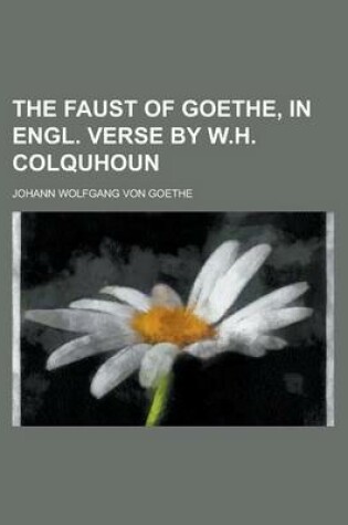 Cover of The Faust of Goethe, in Engl. Verse by W.H. Colquhoun