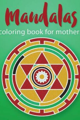 Cover of Mandalas Coloring Book For Mothers