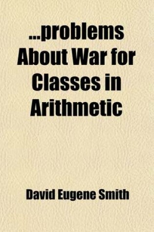 Cover of Problems about War for Classes in Arithmetic; Suggestions for Makers of Textbooks and for Use in Schools Volume 10