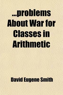 Book cover for Problems about War for Classes in Arithmetic; Suggestions for Makers of Textbooks and for Use in Schools Volume 10