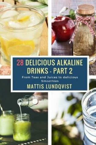 Cover of 28 Delicious Alkaline Drinks - Part 2