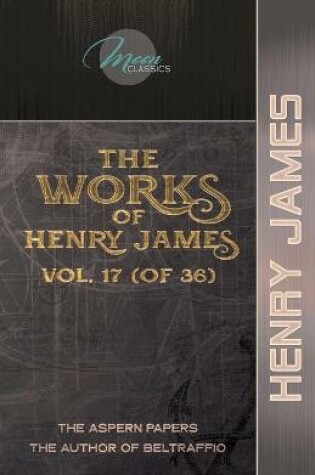 Cover of The Works of Henry James, Vol. 17 (of 36)