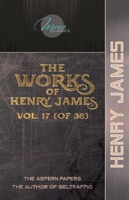 Book cover for The Works of Henry James, Vol. 17 (of 36)