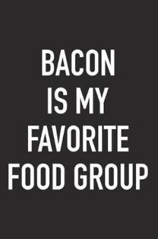 Cover of Bacon Is My Favorite Food Group