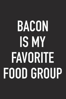 Book cover for Bacon Is My Favorite Food Group