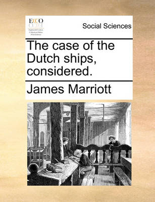 Book cover for The Case of the Dutch Ships, Considered.
