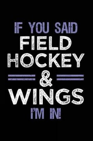 Cover of If You Said Field Hockey & Wings I'm In