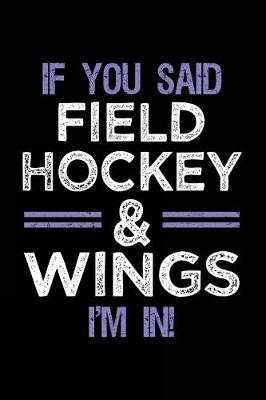 Book cover for If You Said Field Hockey & Wings I'm In