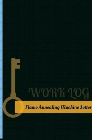 Cover of Flame Annealing Machine Setter Work Log