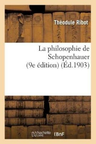 Cover of La Philosophie de Schopenhauer (9e Edition)