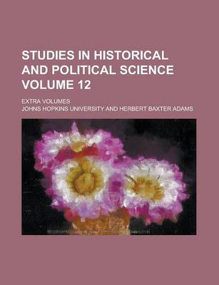 Book cover for Studies in Historical and Political Science; Extra Volumes Volume 12