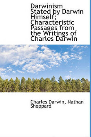 Cover of Darwinism Stated by Darwin Himself; Characteristic Passages from the Writings of Charles Darwin