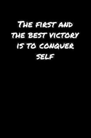 Cover of The First and The Best Victory Is To Conquer Self