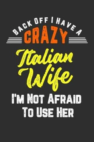 Cover of Back Off I Have A Crazy Italian Wife I'm Not Afraid To Use Her