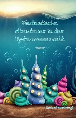 Book cover for Fantastische Abenteuer in der Unterwasserwelt Bd. 4