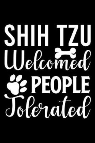 Cover of Shih Tzu Welcome People Tolerated