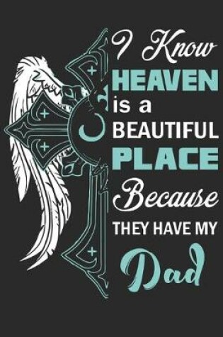 Cover of I know heaven is a beautiful place because they have my dad