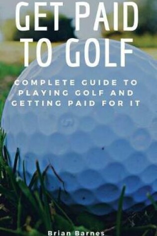 Cover of Get Paid to Golf