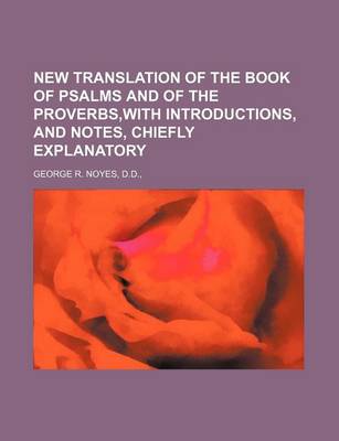 Book cover for New Translation of the Book of Psalms and of the Proverbs, with Introductions, and Notes, Chiefly Explanatory