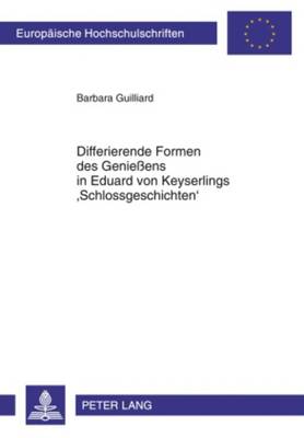 Cover of Differierende Formen Des Geniessens in Eduard Von Keyserlings 'Schlossgeschichten'