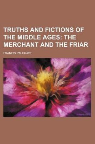 Cover of Truths and Fictions of the Middle Ages; The Merchant and the Friar