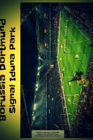 Cover of Borussia Dortmund Signal Iduna Park Notebook