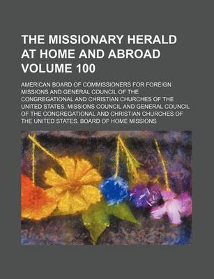 Book cover for The Missionary Herald at Home and Abroad Volume 100