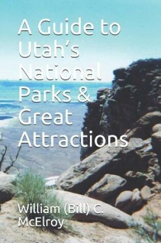 Cover of A Guide to Utah's National Parks & Great Attractions