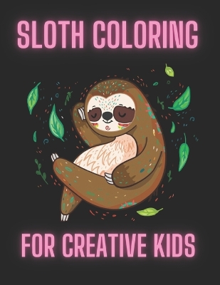 Book cover for Sloth coloring book for creative kids