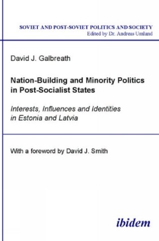 Cover of Nation-Building and Minority Politics in Post-So - Interests, Influence, and Identities in Estonia and Latvia