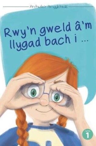 Cover of Cyfres Archwilio'r Amgylchedd: Rwy'n Gweld â'M Llygad Fach I...