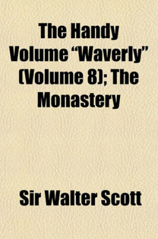 Cover of The Handy Volume Waverly (Volume 8); The Monastery