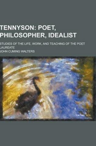 Cover of Tennyson; Studies of the Life, Work, and Teaching of the Poet Laureate