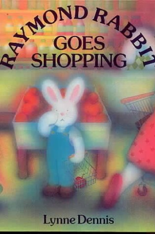 Cover of Raymond Rabbit Goes Shopping