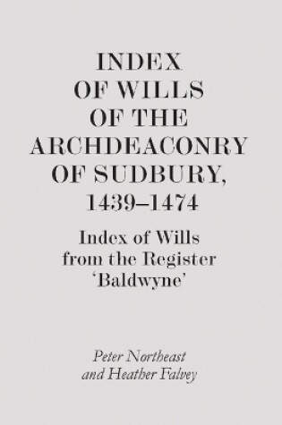 Cover of Index of Wills of the Archdeaconry of Sudbury, 1439-1474