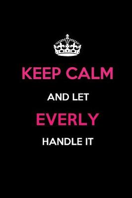 Book cover for Keep Calm and Let Everly Handle It