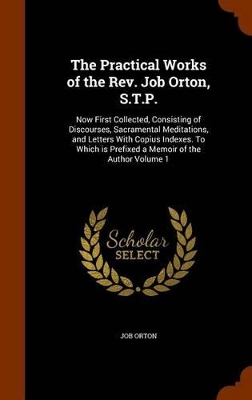 Book cover for The Practical Works of the REV. Job Orton, S.T.P.