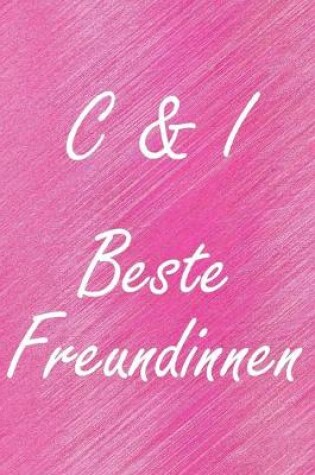 Cover of C & I. Beste Freundinnen