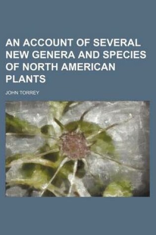 Cover of An Account of Several New Genera and Species of North American Plants