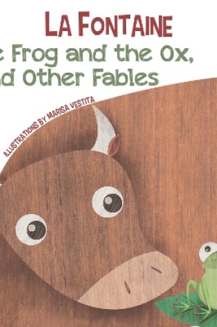 Cover of The Frog and the Ox, and Other Fables