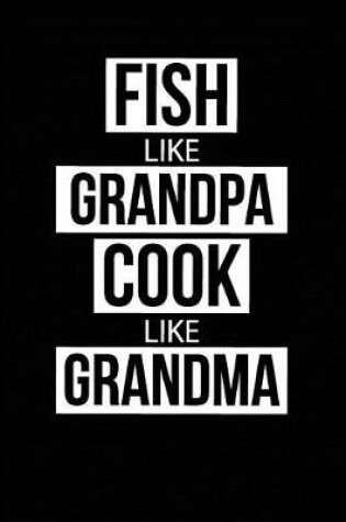 Cover of Fish Like Grandpa Cook Like Grandma